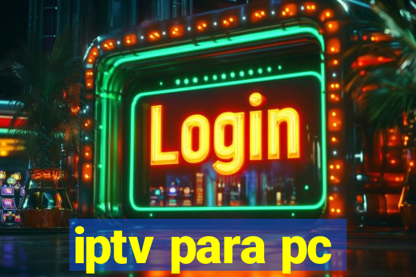 iptv para pc